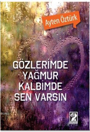 Gözlerimde Yağmur Kalbimde Sen Varsın | Ayten Öztürk | İştirak Yayınla