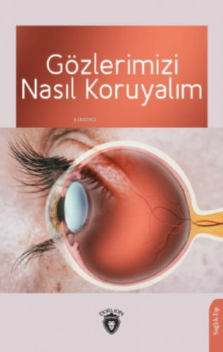 Gözlerimizi Nasıl Koruyalım | Ahmet Muhtar | Dorlion Yayınevi