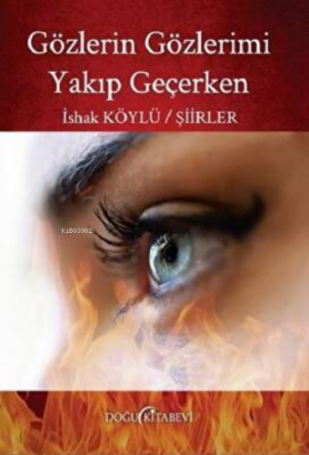 Gözlerin Gözlerimi Yakıp Geçerken | İshak Köylü | Doğu Kitabevi