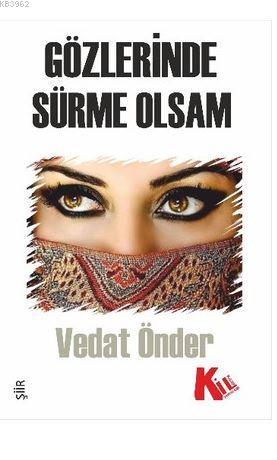 Gözlerinde Sürme Olsam | Vedat Önder | Kil Yayınları