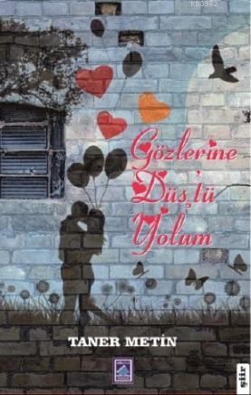 Gözlerine Düş'tü Yolum | Taner Metin | Göl Kitap Yayıncılık