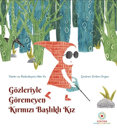 Gözleriyle Göremeyen Kırmızı Başlıklı Kız | Kolektif | Alalma Yayınlar