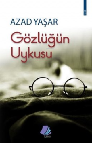 Gözlüğün Uykusu | Azad Yaşar | Turay Kitap Yayıncılık