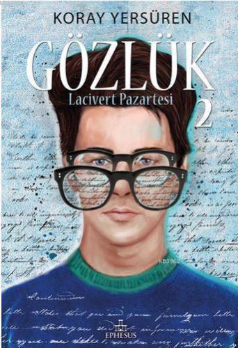 Gözlük - 2 (Ciltli); Lacivert Pazartesi | Koray Yersüren | Ephesus Yay