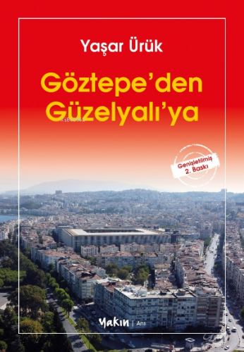 Göztepe’den Güzelyalı’ya | Yaşar Ürük | Yakın Kitabevi Yayınları