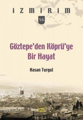 Göztepe'den Köprü'ye Bir Hayat; İzmirim 56 | Hasan Turgul | Heyamola Y