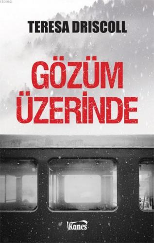 Gözüm Üzerinde | Teresa Driscoll | Kanes Yayınları