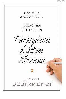 Gözümle Gördüklerim Kulağımla İşittiklerim Türkiye'nin Eğitim Sorunu |