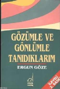 Gözümle ve Gönlümle Tanıdıklarım | Ergun Göze | Boğaziçi Yayınları