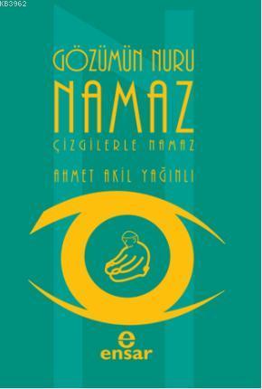 Gözümün Nuru Namaz; Çizgilerle Namaz | Ahmet Akil Yağınlı | Ensar Neşr