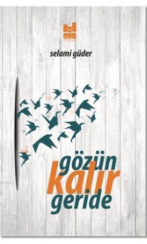 Gözün Kalır Geride | Selami Güder | MGV Yayınları