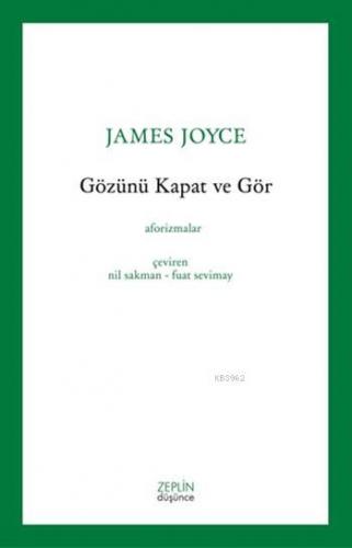 Gözünü Kapat ve Gör; Aforizmalar | James Joyce | Zeplin Kitap