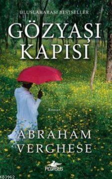 Gözyaşı Kapısı | Abraham Verghese | Pegasus Yayıncılık