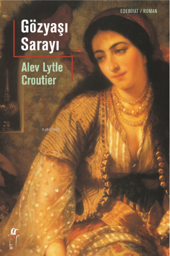 Gözyaşı Sarayı | Alev Lytle Croutier | Oğlak Yayınları