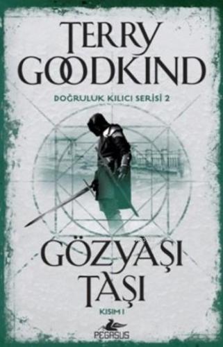 Gözyaşı Taşı Kısım I; Doğruluk Kılıcı Serisi 2 | Terry Goodkind | Pega