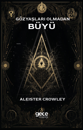 Gözyaşları Olmadan Büyü | Aleister Crowley | Gece Kitaplığı Yayınları