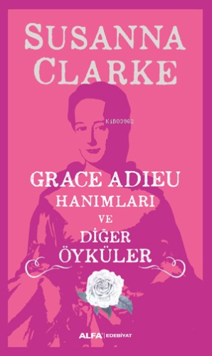 Grace Adieu Hanımları Ve Diğer Öyküler | Susanna Clarke | Alfa Basım Y