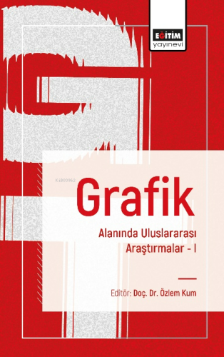 Grafik Alanında Uluslararası Araştırmalar 1 | Özlem Kum | Eğitim Yayın