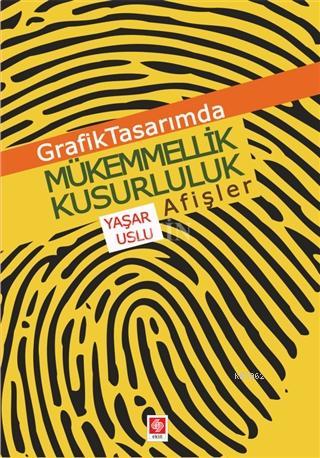 Grafik Tasarımda Mükemmellik Kusurluluk Afişler | Yaşar Uslu | Ekin Ki