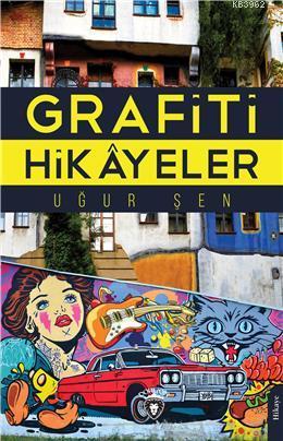 Grafiti Hikayeler | Uğur Şen | Dorlion Yayınevi