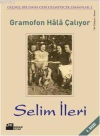 Gramafon Hala Çalıyor | Selim İleri | Doğan Kitap