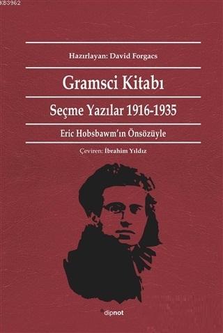 Gramsci Kitabı Seçme Yazılar 1916 - 1935 | Antonio Gramsci | Dipnot Ya