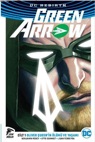 Green Arrow Rebirth Cilt 1; Oliver Queenin Ölümü ve Yaşamı | Benjamin 