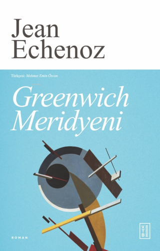 Greenwich Meridyeni | Jean Echenoz | Ketebe Yayınları