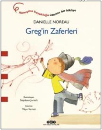 Greg'in Zaferleri; (3-8 Yaş) | Danielle Noreau | Yapı Kredi Yayınları 