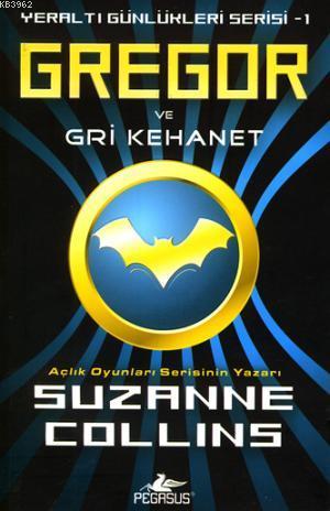 Gregor ve Gri Kehanet; Yeraltı Günlükleri Serisi 1 | Suzanne Collins |