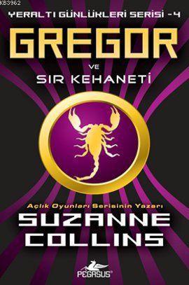 Gregor ve Sır Kehaneti; Yeraltı Günlükleri Serisi 4 | Suzanne Collins 