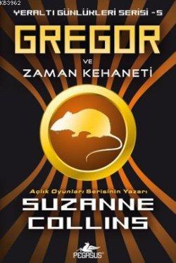 Gregor ve Zaman Kehaneti; Yeraltı Günlükleri Serisi 5 | Suzanne Collin