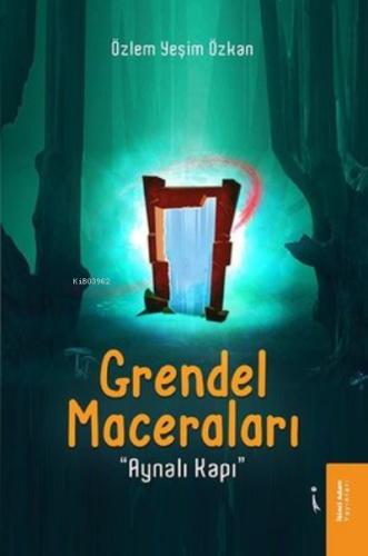 Grendel Maceraları - Aynalı Kapı | Özlem Yeşim Özkan | İkinci Adam Yay