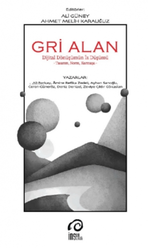 Gri Alan;Dijital Dönüşümün İz Düşümü | Ahmet Melih Karauğuz | İnsan Sa