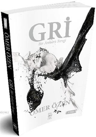 Gri; Bir Ankara Rengi | Ömer F. Özen | 5 Şubat Yayınları