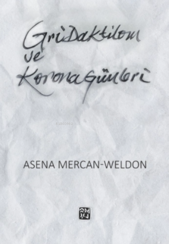 Gri Daktilom ve Korona Günleri | Asena Mercan Weldon | Kutlu Yayınevi