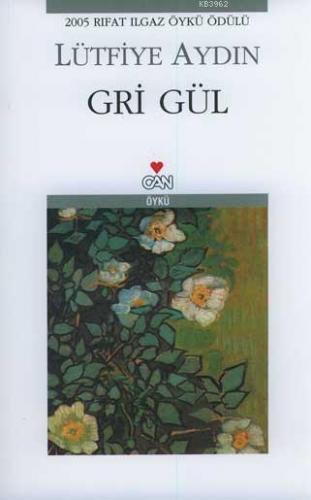 Gri Gül | Lütfiye Aydın | Can Yayınları