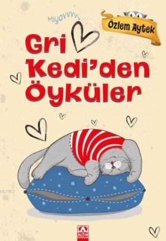 Gri Kedi'den Öyküler | Özlem Aytek | Altın Kitaplar