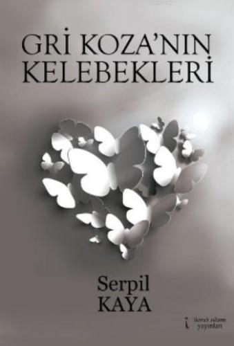 Gri Koza'nın Kelebekleri | Serpil Kaya | İkinci Adam Yayınları