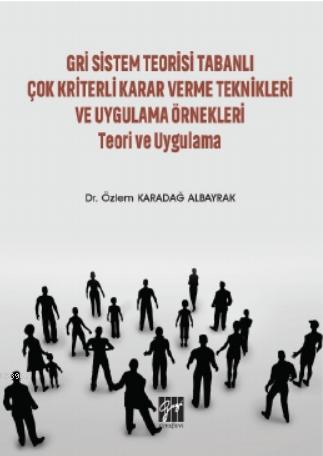 Gri Sistem Teorisi Tabanlı Çok Kriterli Karar Verme Teknikleri ve; Uyg