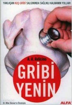 Gribi Yenin; Yaklaşan Kuş Gribi Salgınında Sağlıklı Kalmanın Yolları |