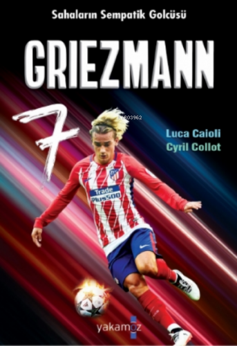 Griezmann | Luca Caioli | Yakamoz Yayınları