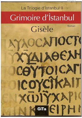 Grimoire d'Istanbul | Gisele | Gita Yayınları