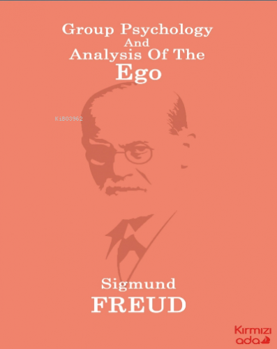 Group Psychology And Analysis Of The Ego | Sigmund Freud | Kırmızı Ada