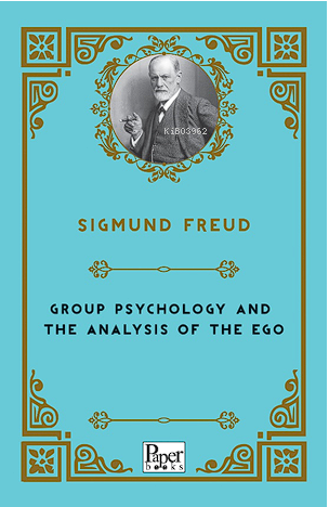 Group Psychology and The Analysis of The Ego | Sigmund Freud | Paper B