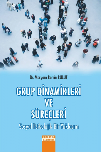 Grup Dinamikleri Ve Süreçleri Sosyal Psikolojik Bir Yaklaşım | Meryem 