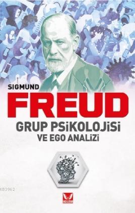 Grup Psikolojisi ve Ego Analizi | Sigmund Freud | İkilem Yayınevi