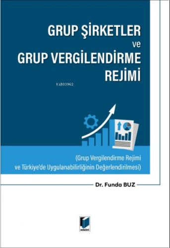 Grup Şirketler ve Grup Vergilendirme Rejimi | Funda Buz | Adalet Yayın