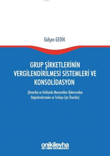 Grup Şirketlerinin Vergilendirilmesi Sistemleri ve Konsolidasyon | Gül