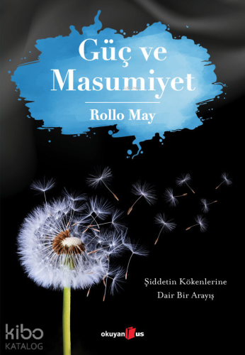 Güç ve Masumiyet; Şiddetin Kökenlerine Dair Bir Arayış | Rollo May | O